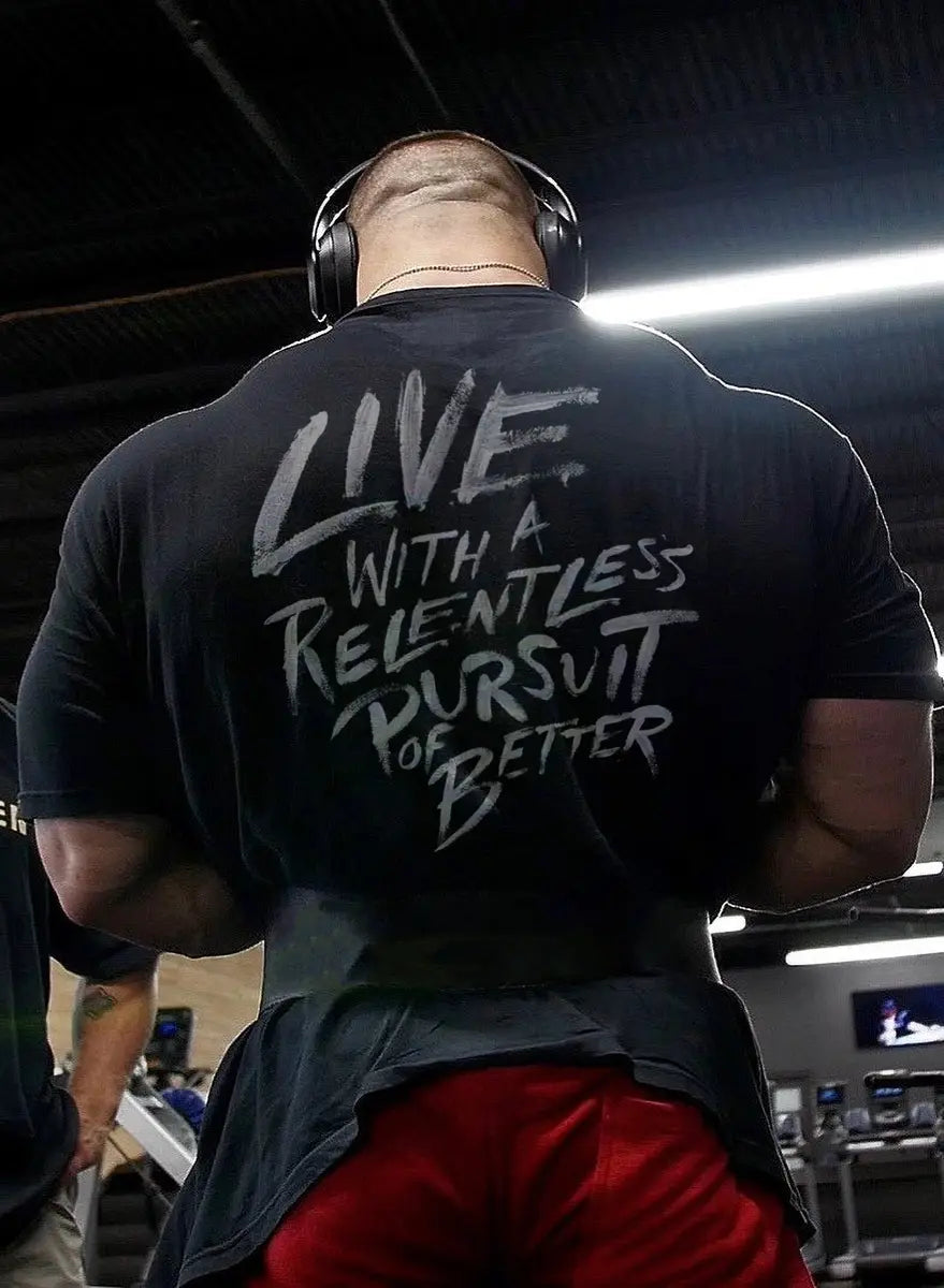 Live with a relentless presuit of better Print Men's T-shirt