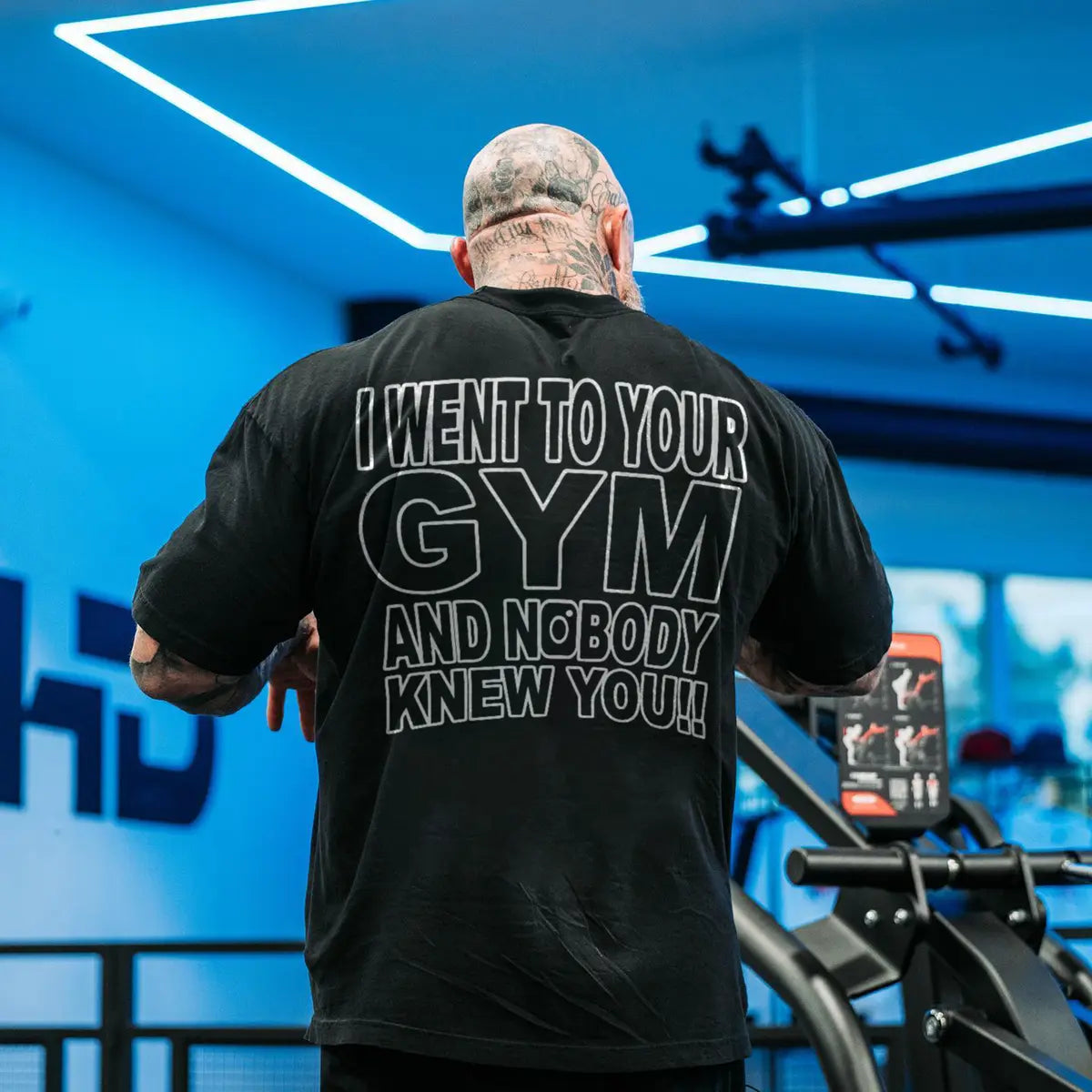 I went to your GYM and nobody knew you Print Men's T-shirt