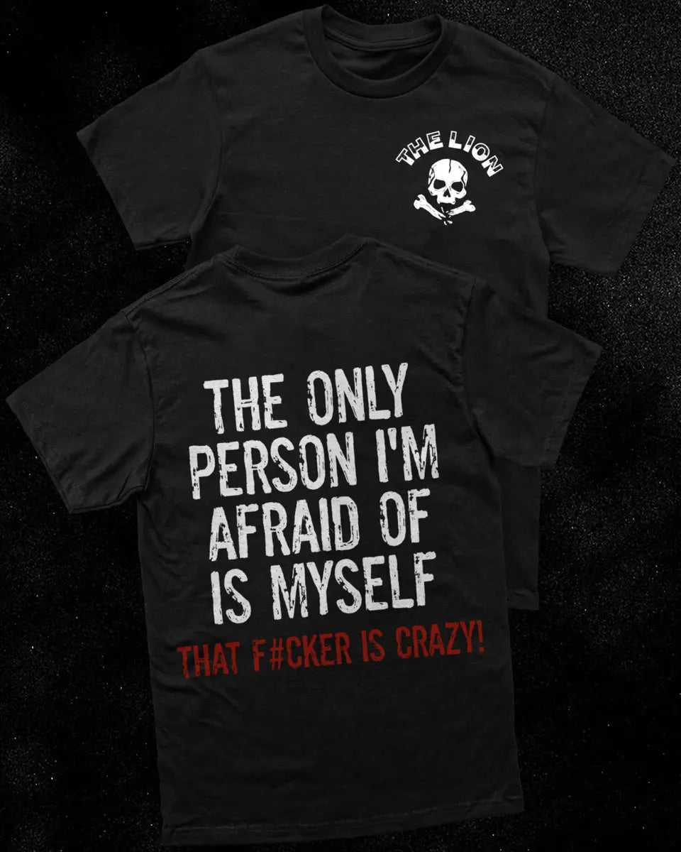 The only person I'm afraid of is myself Print Men's T-shirt