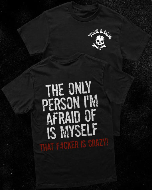 The only person I'm afraid of is myself Print Men's T-shirt