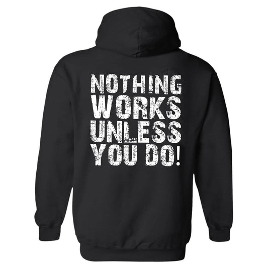 Nothing works unless you do Hoodies