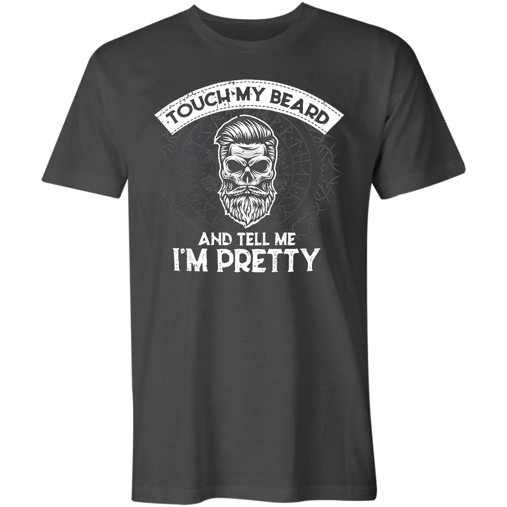 Touch My Beard And Tell Me I'm Pretty Printed Men's T-shirt