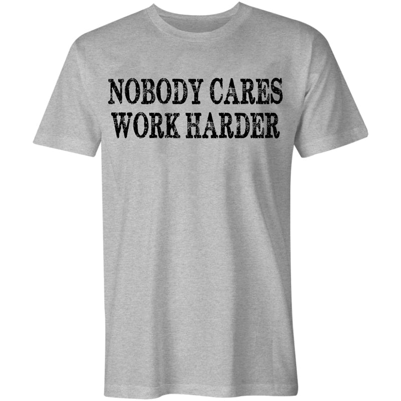 Nobody Cares Work Harder Printed Casual Men's T-shirt