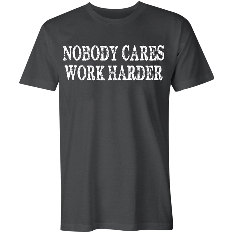 Nobody Cares Work Harder Printed Casual Men's T-shirt