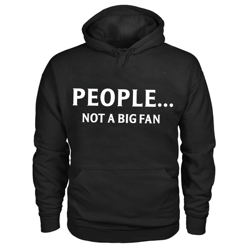 People... Nor A Big Fan Printed Casual Hoodie