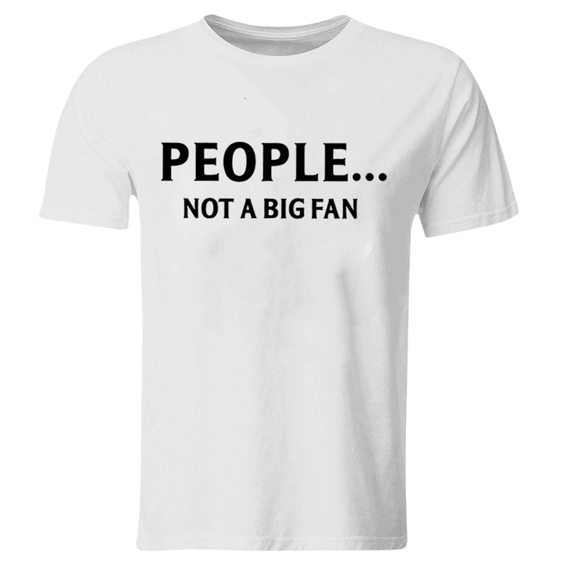 People... Not A Big Fan Printed Men's T-shirt