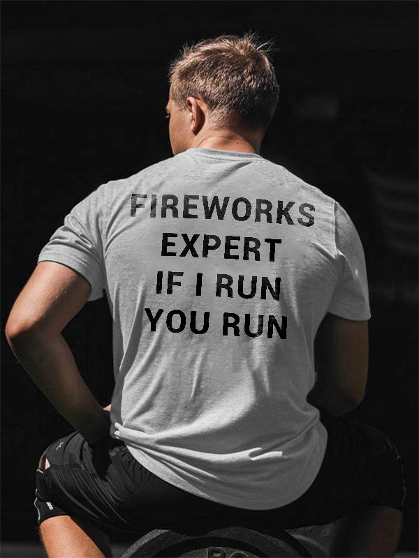 Fireworks Expert If I Run You Run Printed T-shirt