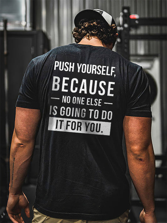 Push Yourself, Because No One Else Is Going To Do It For You Printed Men's T-shirt