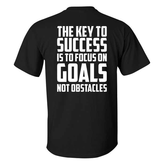 The Key To Success Is To Focus On Goals Not Obstacles Printed Men's T-shirt