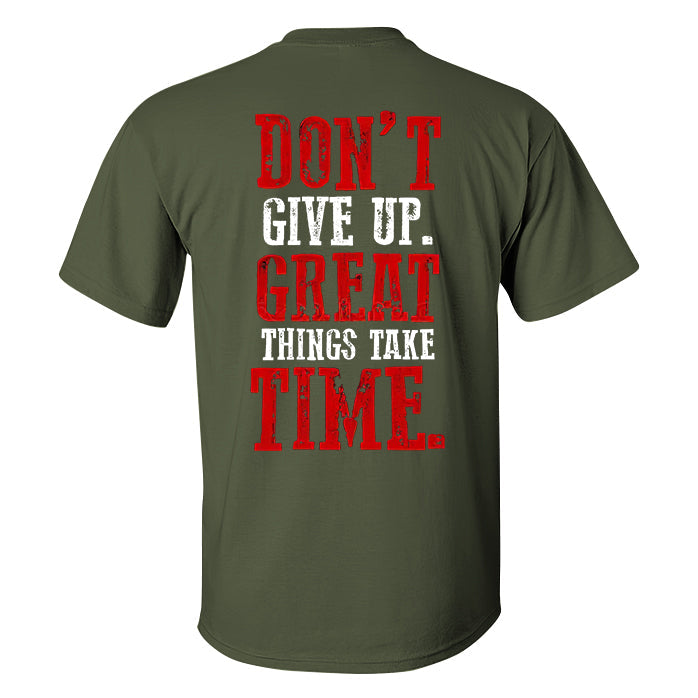 Don't Give Up Great Things Take Time Printed T-shirt