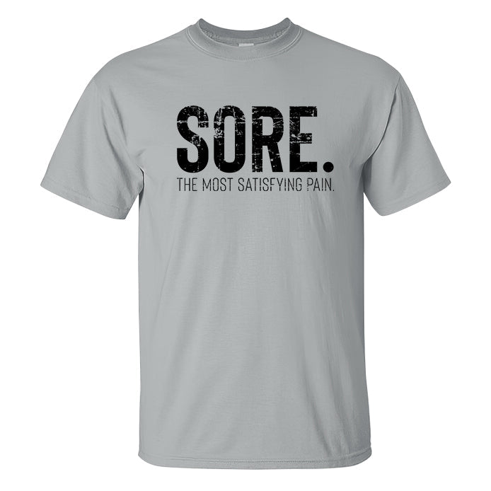 Sore The Most Satisfying Pain Printed T-shirt