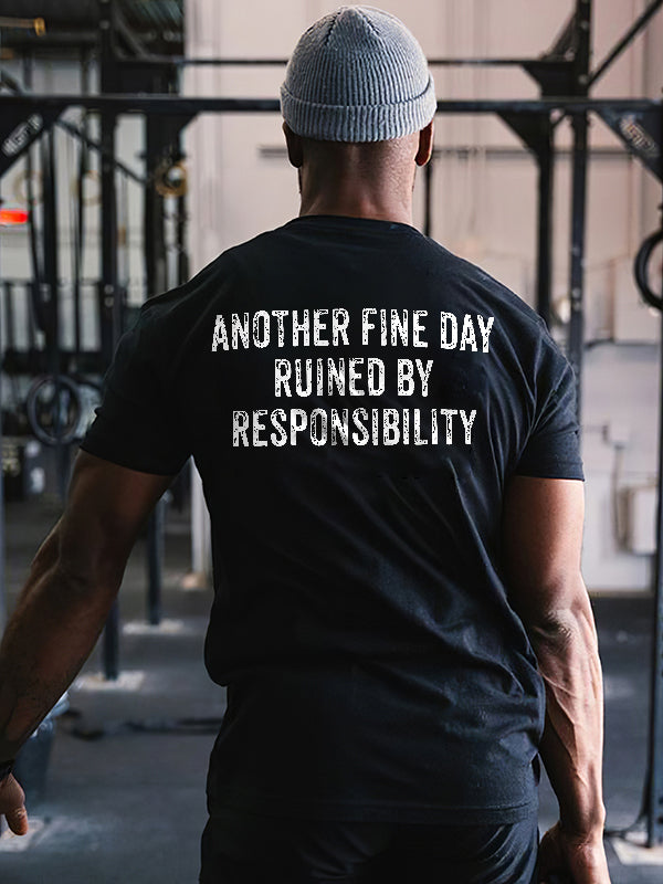 Another Fine Day Ruined By Responsibility Print Men's T-shirt