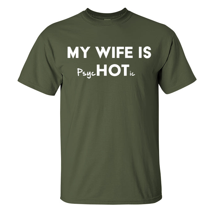 My Wife Is Hot / Psychotic Print Men's T-shirt