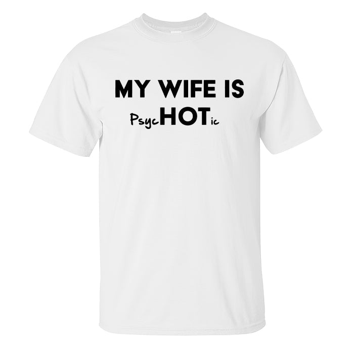 My Wife Is Hot / Psychotic Print Men's T-shirt