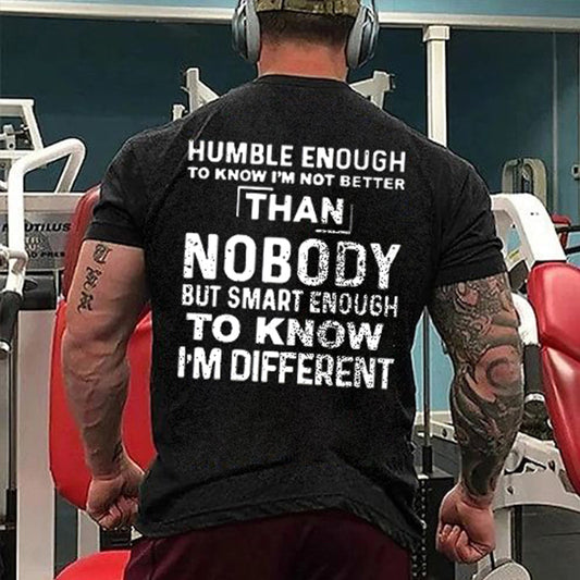 Humble Enough To Know I'm Not Better Than Nobody Print Men's T-shirt