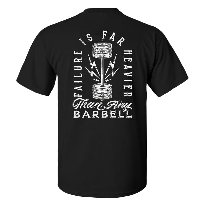 Failure Is Far Heavier Than My Barbell Printed Men's T-shirt