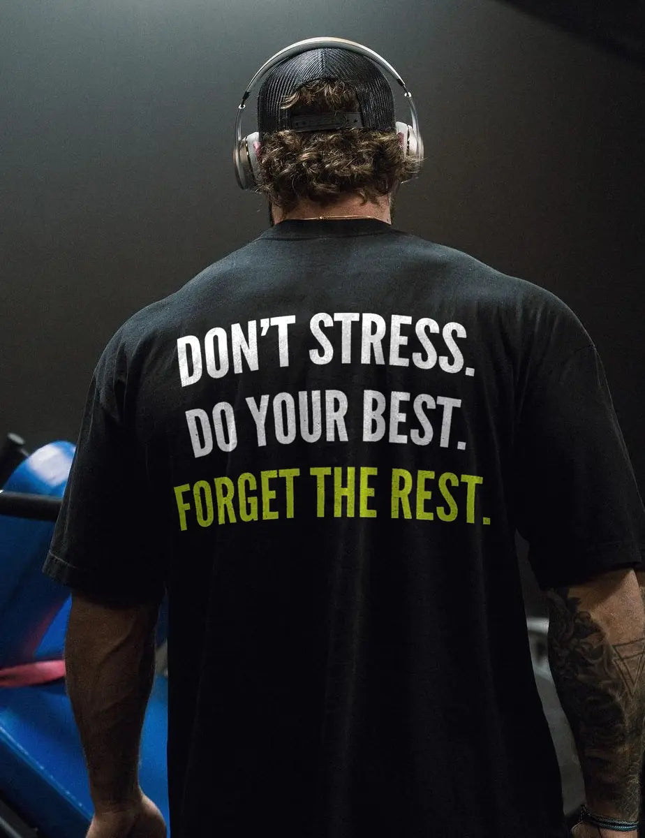 Don't stress.Do your best.Forget the rest Print Men's T-shirt