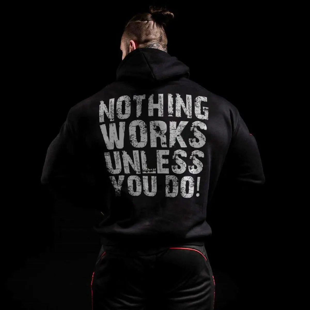 Nothing works unless you do  Hoodies