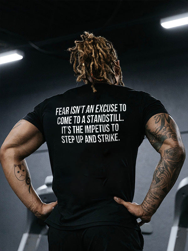 Fear Isn't An Excuse To Come To A Standstill Printed Men's T-shirt