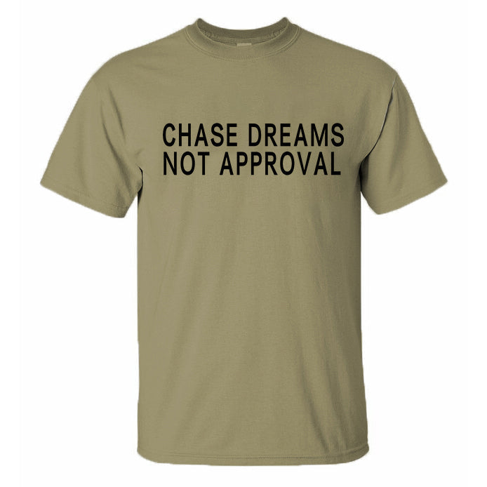 Chase Dreams Not Approval Printed Men's T-shirt