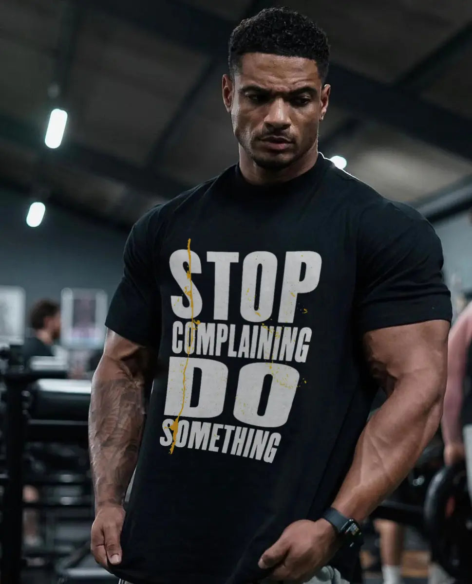 Stop complaining do something Print Men's T-shirt