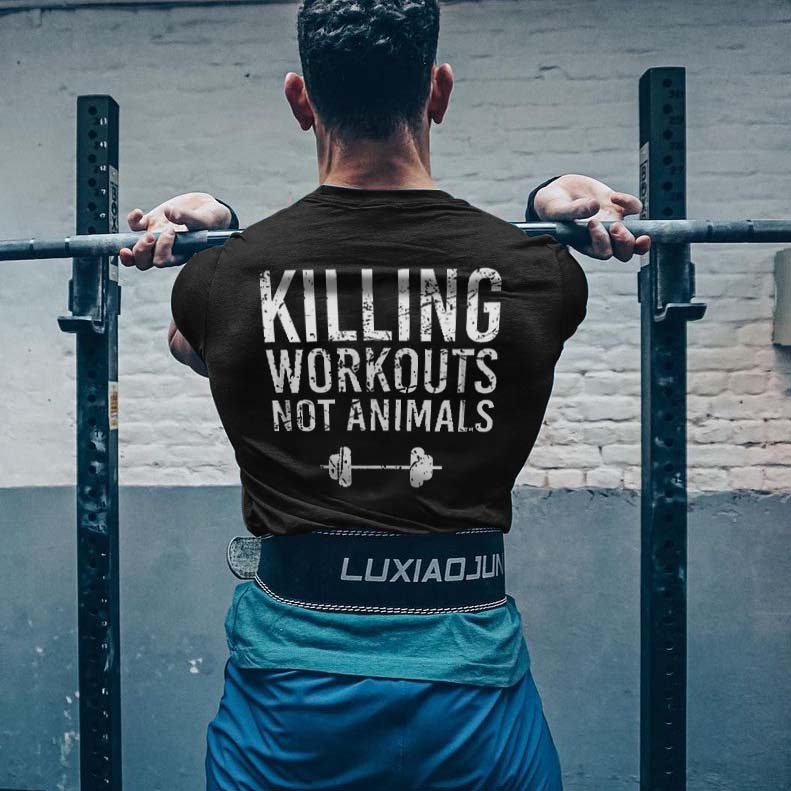 Killing Workouts Not Animals Printed Men's T-shirt