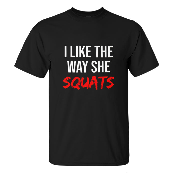 I Like The Way She Squats Printed Men's T-shirt