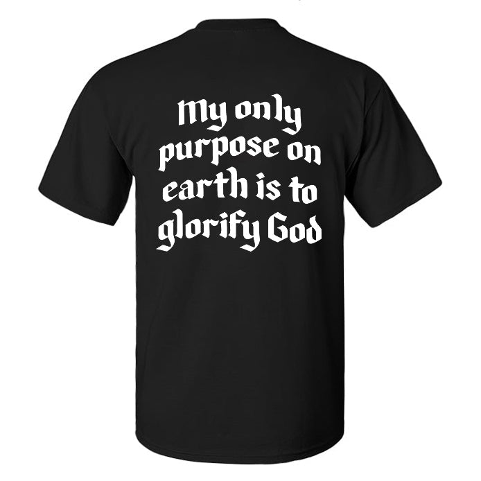 My Only Purpose On Earth Is To Glorify God Printed Men's T-shirt