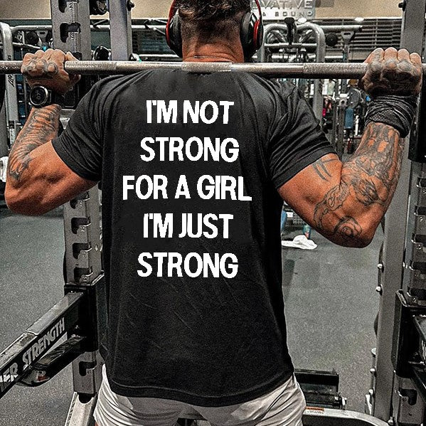 I'm Not Strong For A Girl I'm Just Strong Printed Men's T-shirt