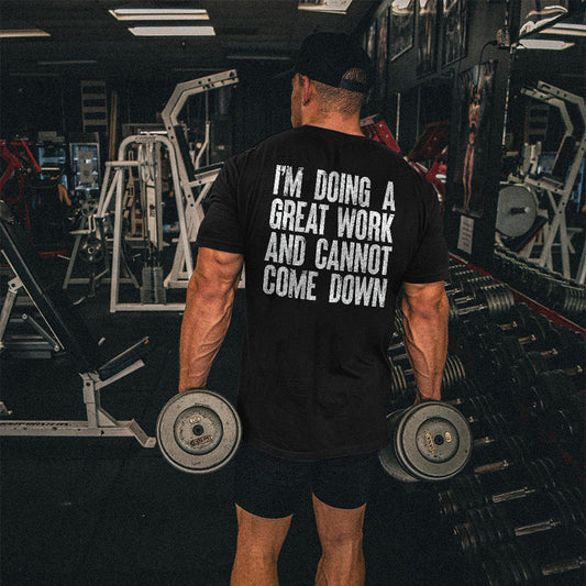 I'm Doing A Great Work And Cannot Come Down Printed Men's T-shirt