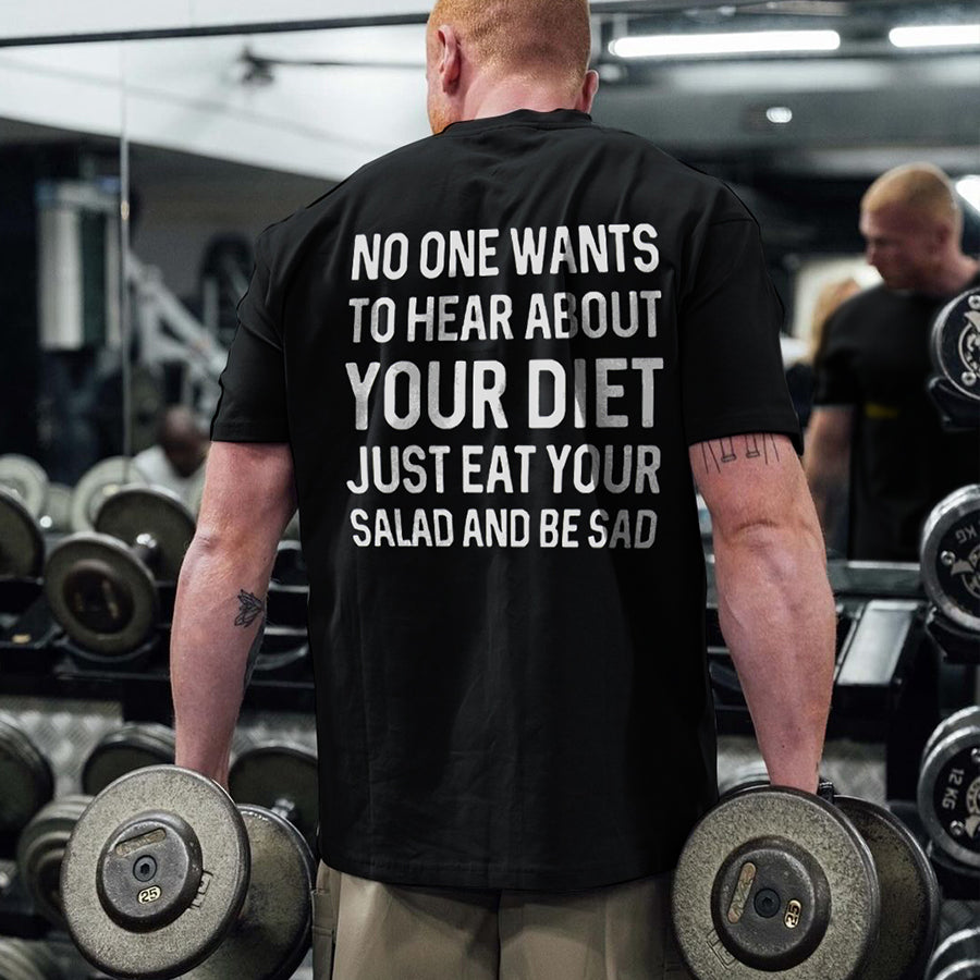 No One Wants To Hear About Your Diet Printed Men's T-shirt