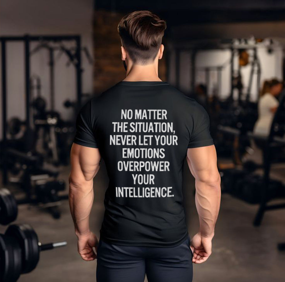 No Matter The Situation, Never Let Your Emotions Overpower Your Intelligence Printed Men's T-shirt