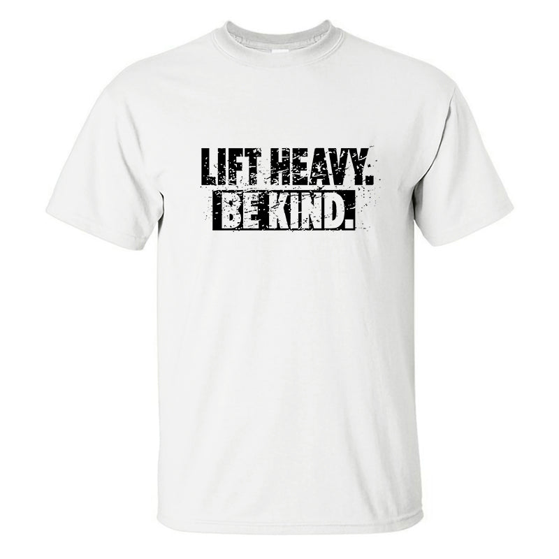 Lift Heavy. Be Kind Printed Men's T-shirt