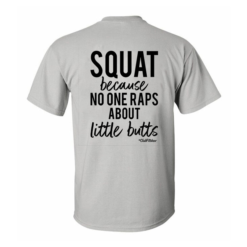 Squat Because No One Raps About Little Butts Printed Men's T-shirt