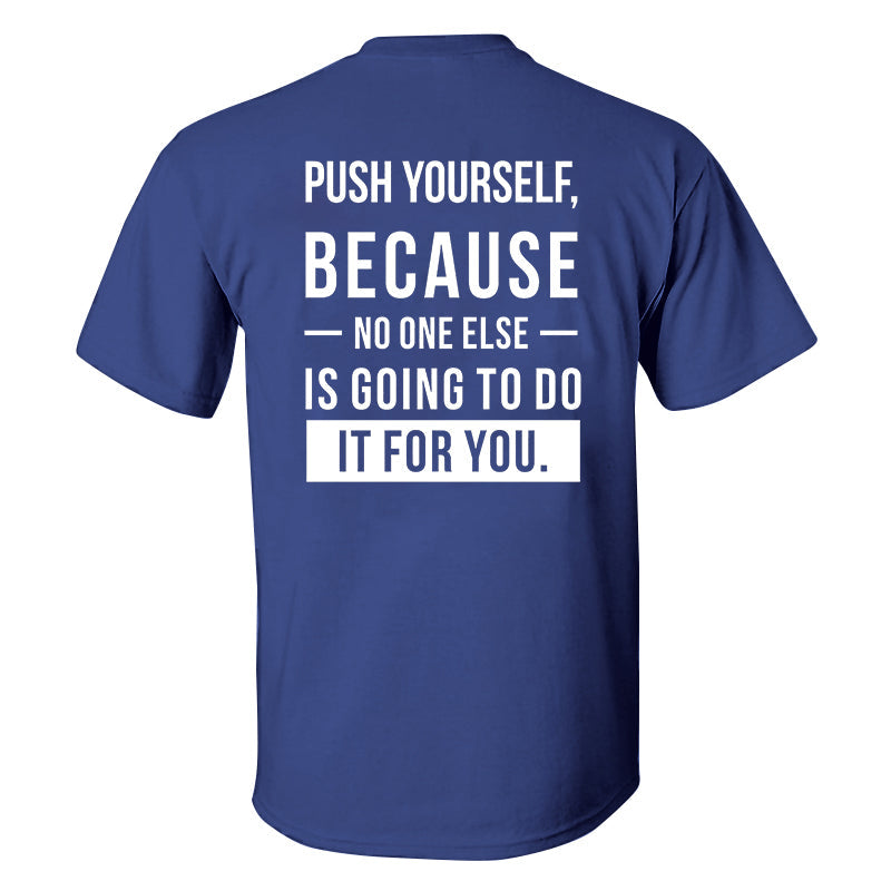 Push Yourself, Because No One Else Is Going To Do It For You Printed Men's T-shirt