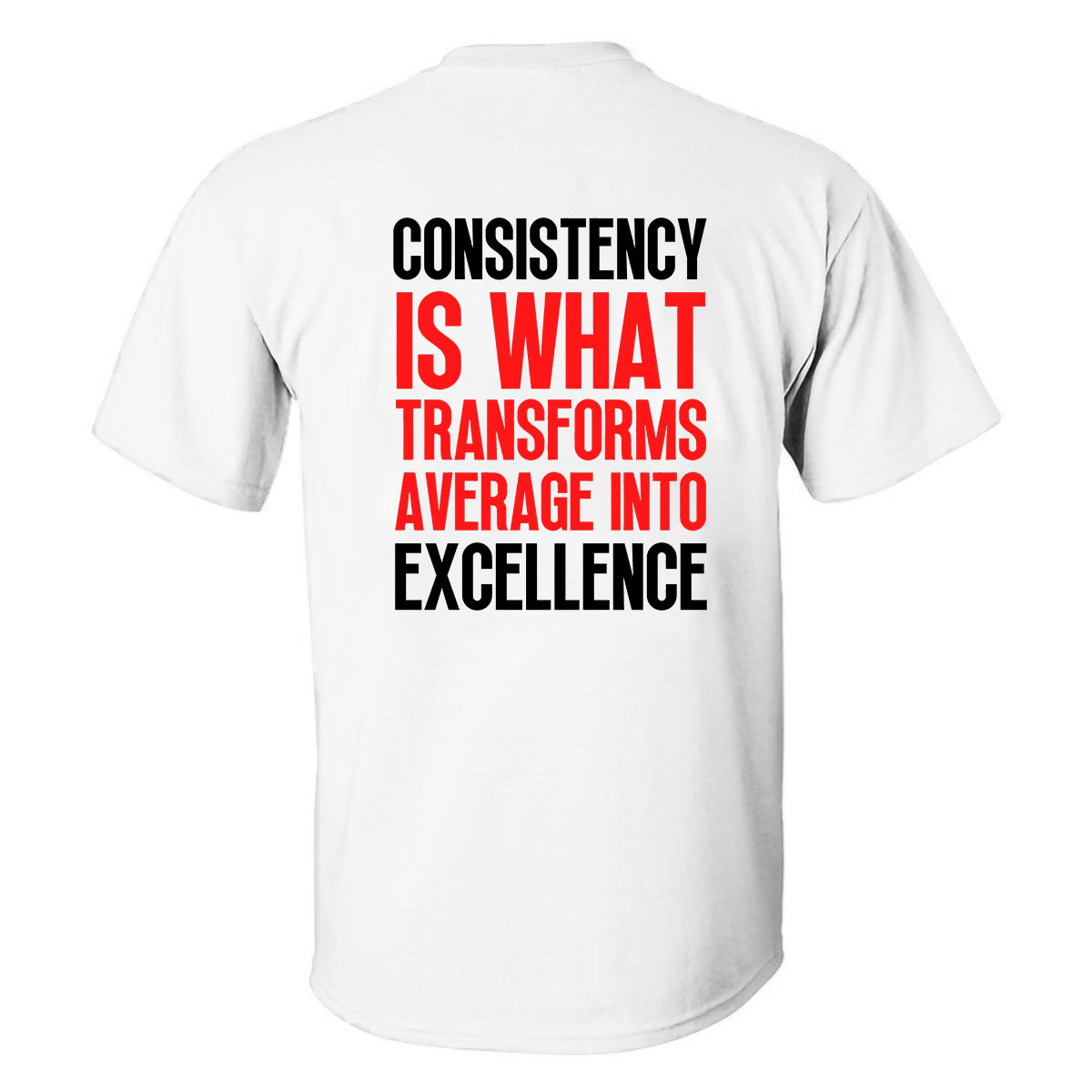 Consistency Is What Transforms Average Into Excellence Printed Men's T-shirt