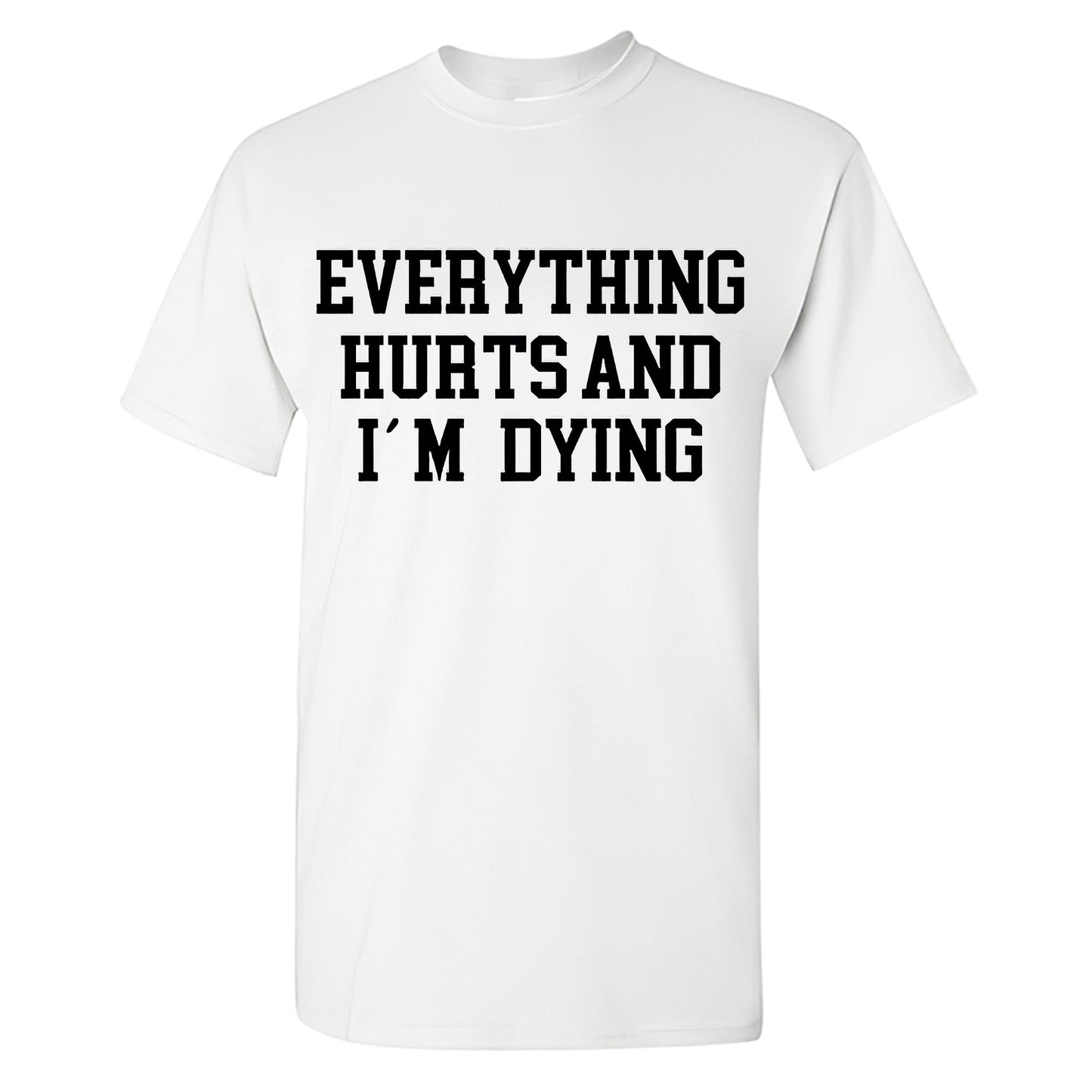 Everything Hurts And I'm Dying Printed Men's T-shirt