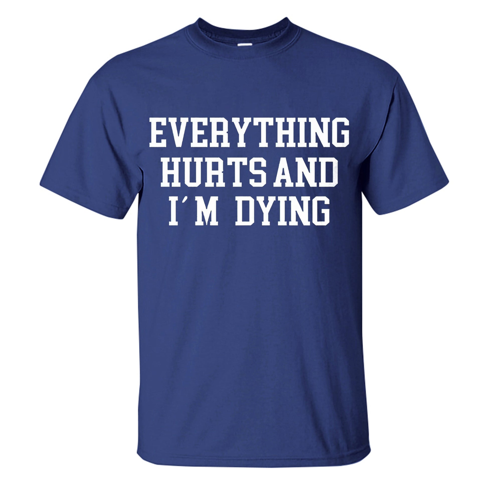 Everything Hurts And I'm Dying Printed Men's T-shirt