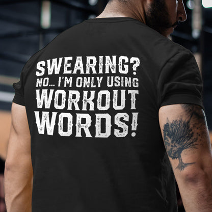 Swearing? No... I'm Only Using Workout Words Printed Men's T-shirt