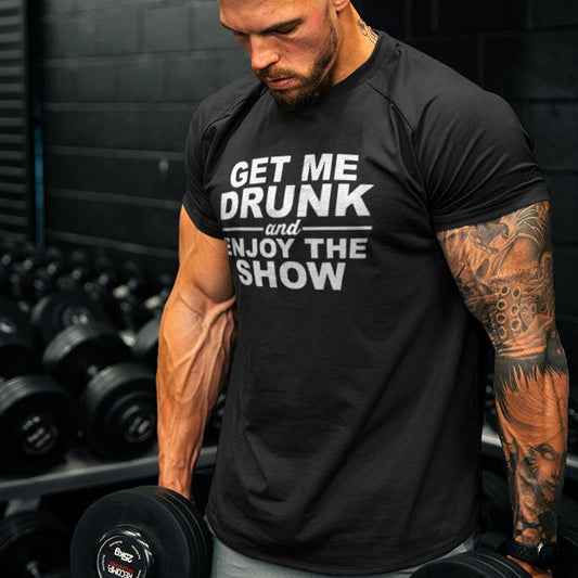 Get Me Drunk And Enjoy The Show Printed Men's T-Shirt