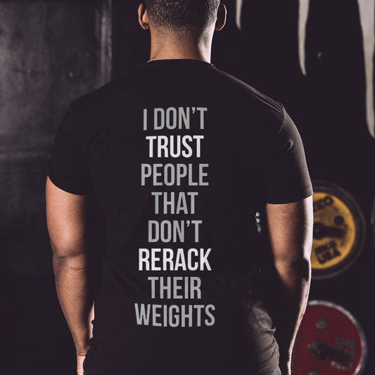 I Don't Trust People That Don't Rerack Their Weights Printed Men's T-Shirt