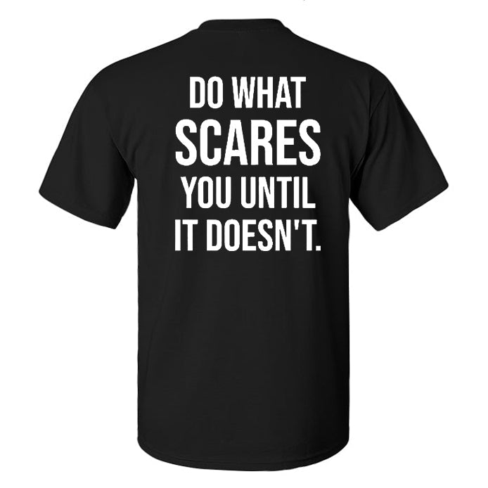 Do What Scares You Until It Doesn't Printed Men's T-Shirt