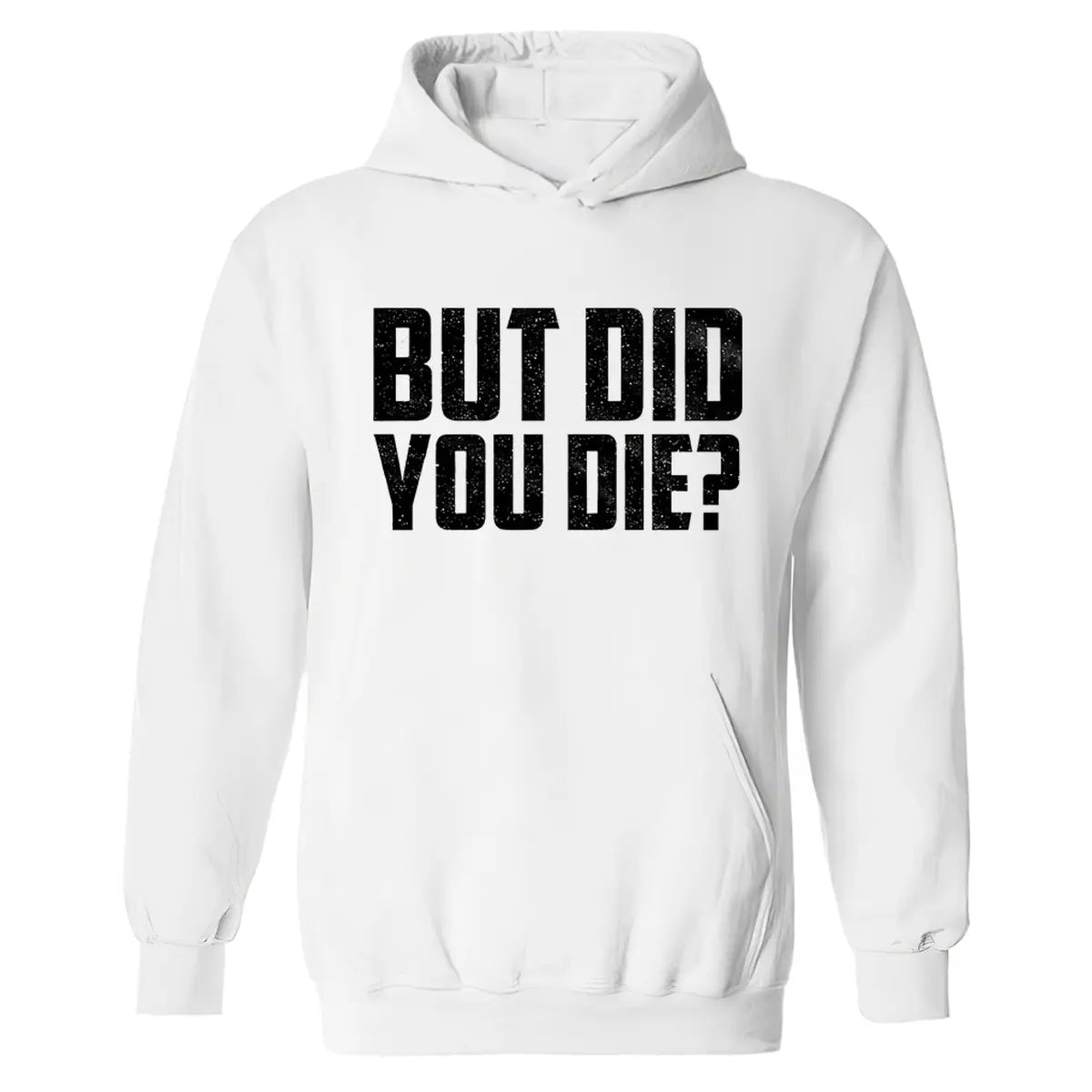 But Did You Die? Printed Men's Hoodie