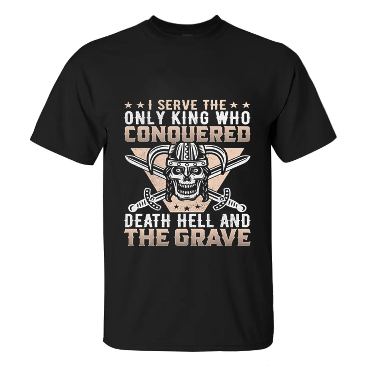 Viking I Serve The Only King Who Conquered Death Hell Printed Men's T-shirt