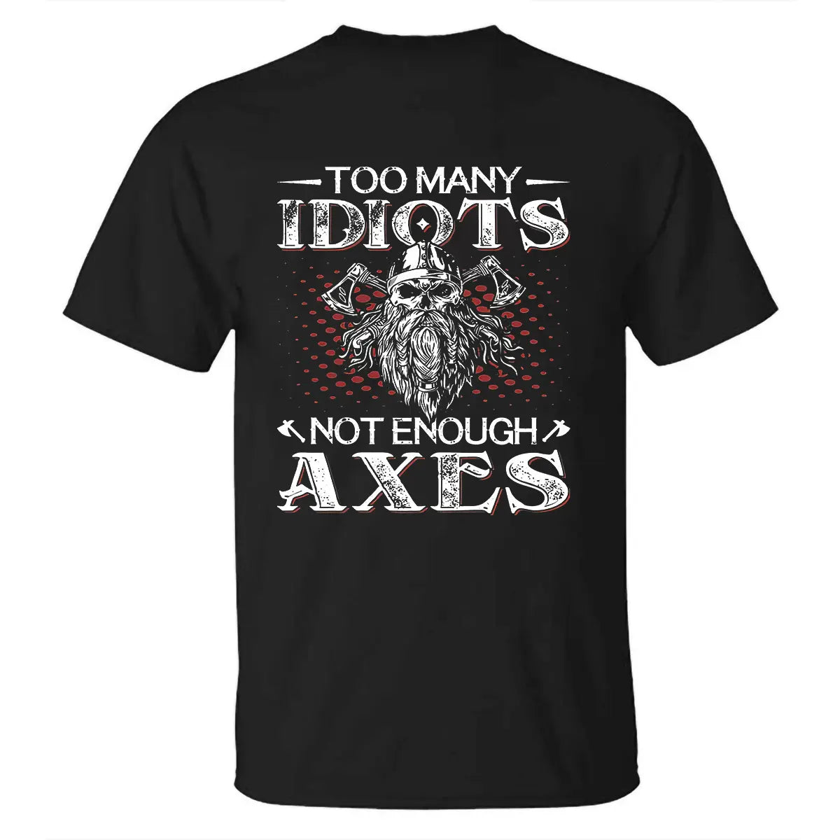 Viking Many Idiots Not Enough Axes  Printed Men's T-shirt