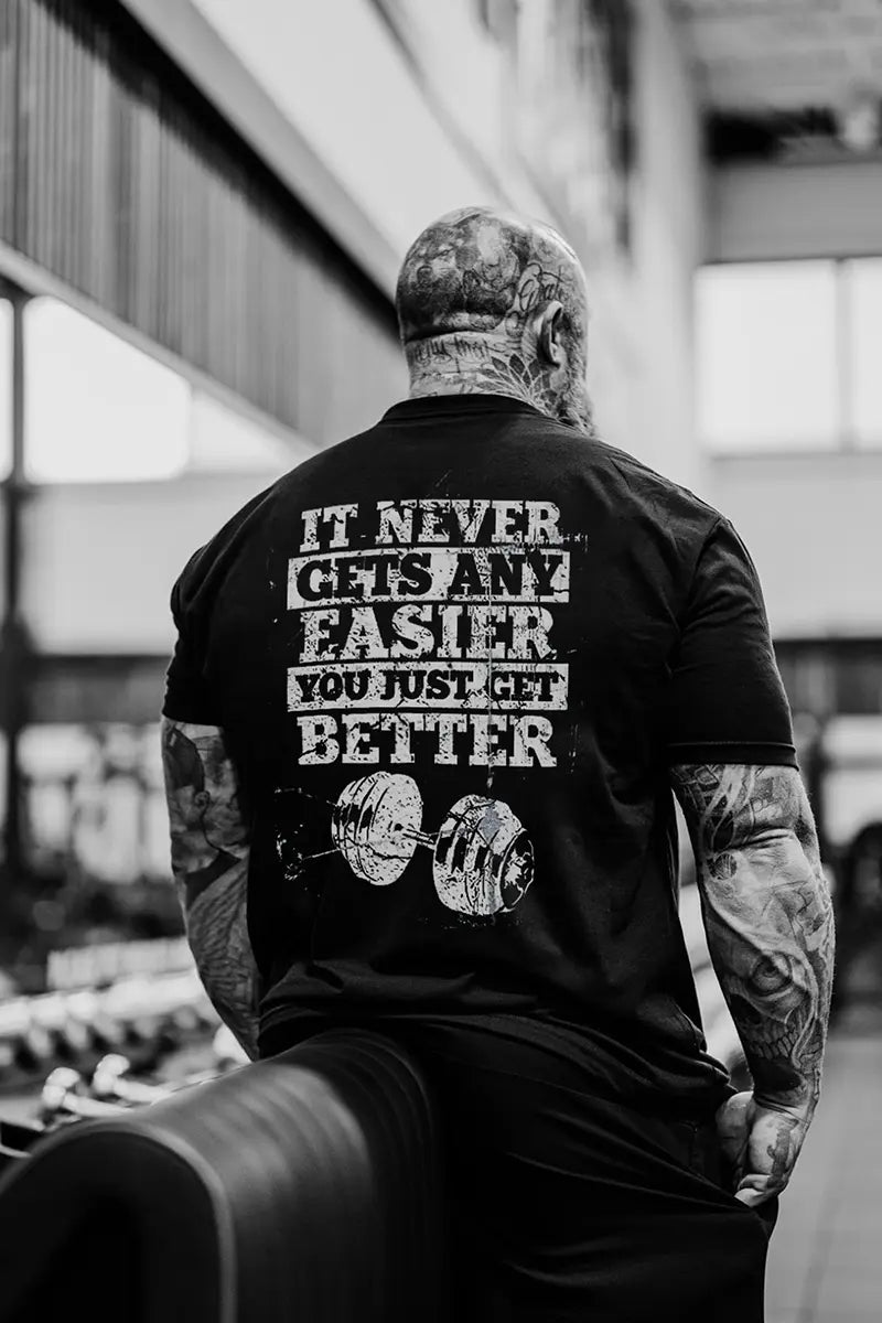 It Never Gets Any Easier You Just Get Better Printed Men's T-shirt