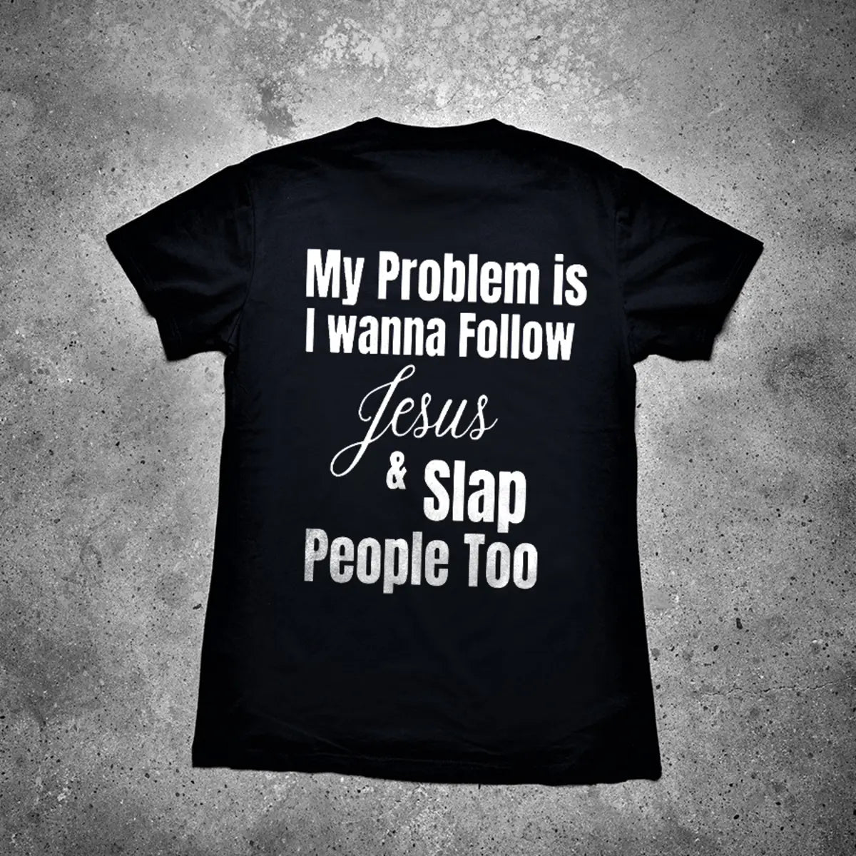 My Problem Is I Wanna Follow Jesus Printed Men's T-shirt