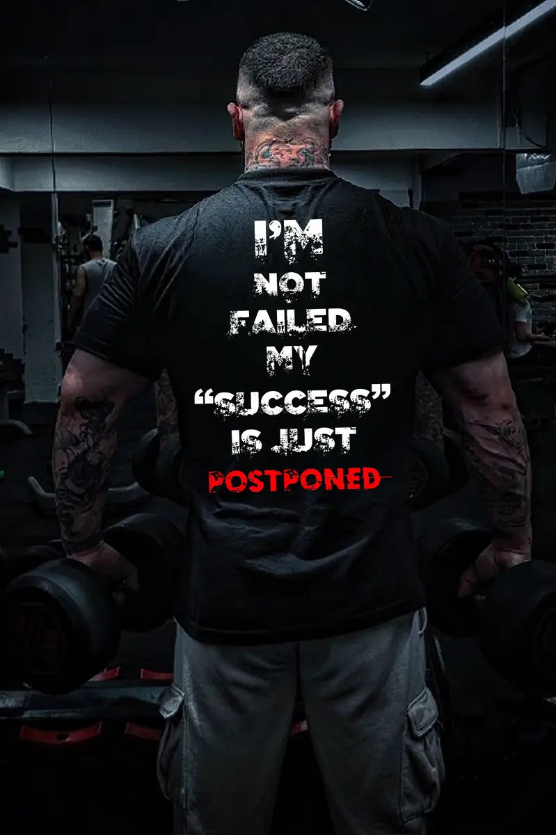 I'm Not Failed My "Success" Is Just Postponed Printed Men's T-shirt