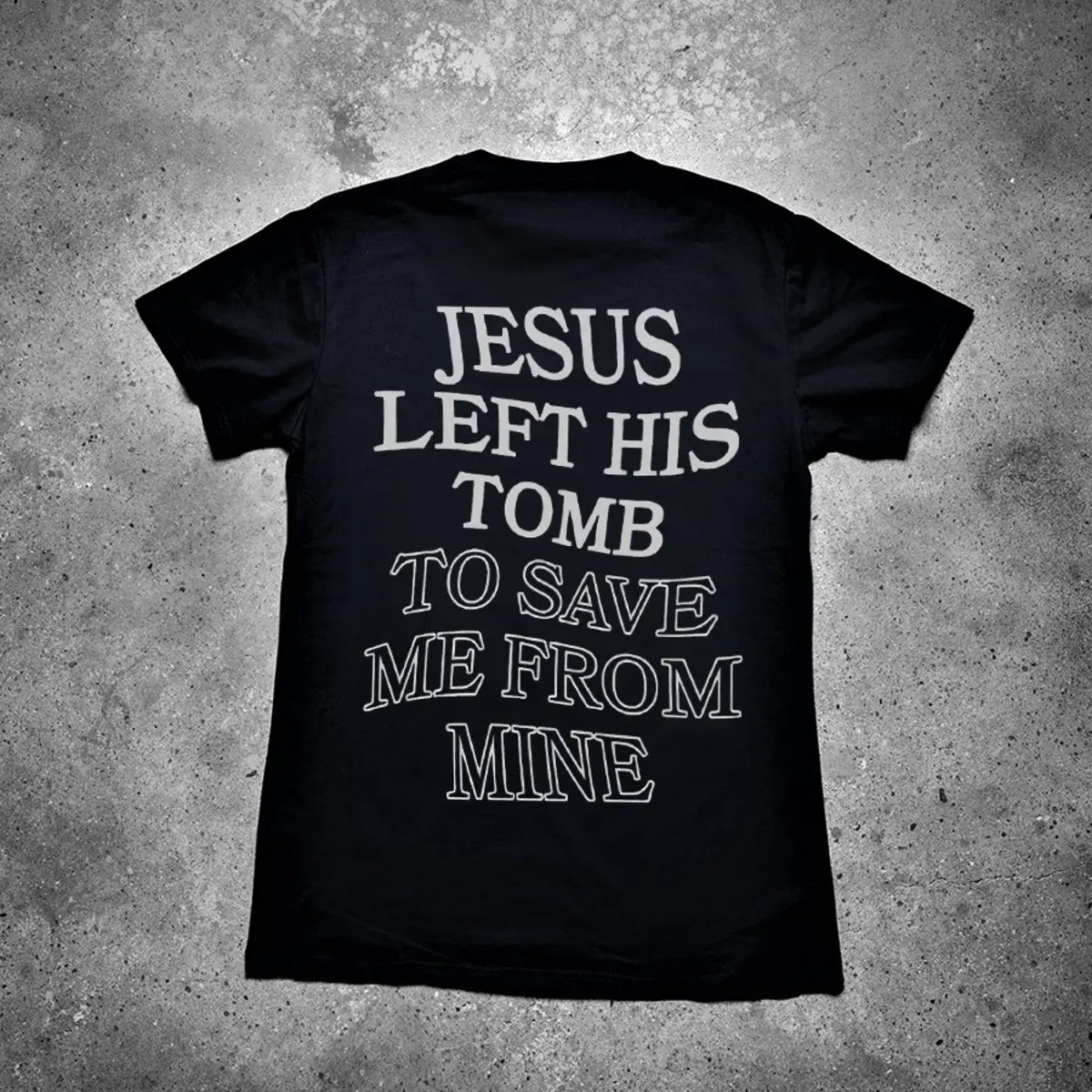 Jesus Left His Tomb To Save Me From Mine Printed Men's T-shirt