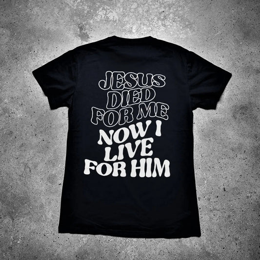 Jesus Died For Me Now I Live For Him Printed Men's T-shirt